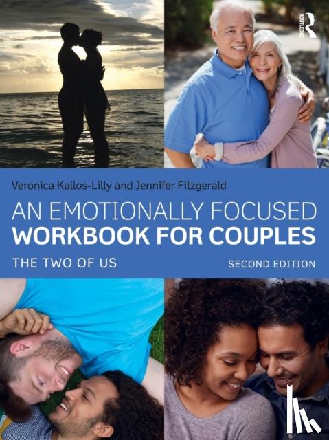 Kallos-Lilly, Veronica (Vancouver Couple & Family Institute, Vancouver, Canada), Fitzgerald, Jennifer (University of Queensland, Australia) - An Emotionally Focused Workbook for Couples