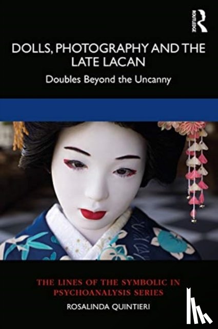 Quintieri, Rosalinda - Dolls, Photography and the Late Lacan