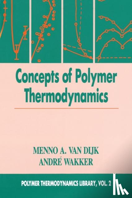 van Dijk, Menno A. (Shell Research & Technology Center, The Netherlands), Wakker, Andre (Shell Research & Technology Center, The Netherlands) - Concepts in Polymer Thermodynamics, Volume II