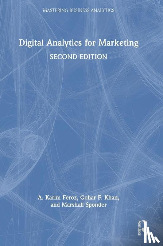 Feroz, A. Karim, Khan, Gohar F., Sponder, Marshall - Digital Analytics for Marketing