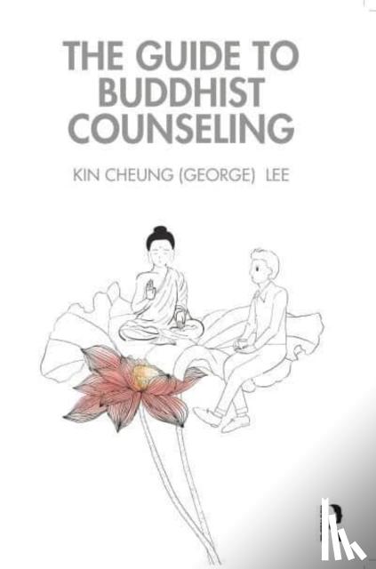 Lee, Kin Cheung - The Guide to Buddhist Counseling