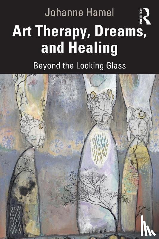 Hamel, Johanne - Art Therapy, Dreams, and Healing
