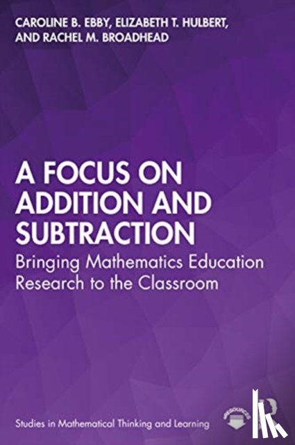 Ebby, Caroline (University of Pennsylvania, USA.), Hulbert, Elizabeth (Ongoing Assessment Project, USA), Broadhead, Rachel (University of South Alabama, USA.) - A Focus on Addition and Subtraction