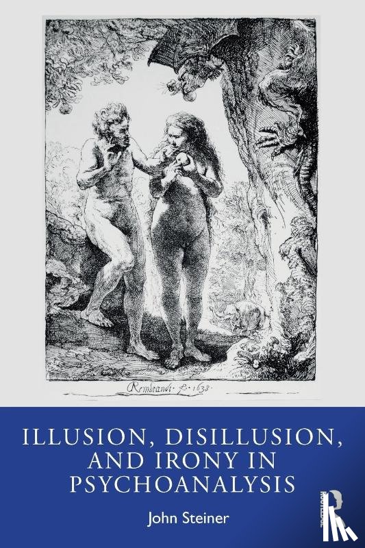 Steiner, John - Illusion, Disillusion, and Irony in Psychoanalysis