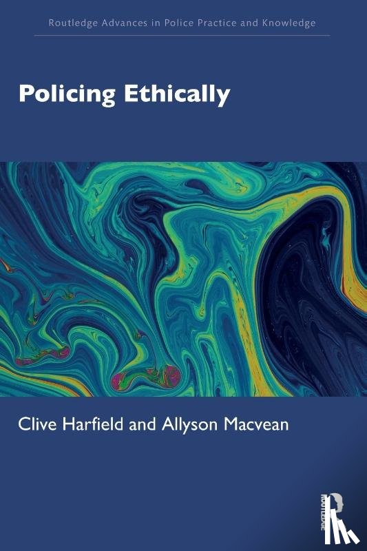 Harfield, Clive, Macvean, Allyson - Policing Ethically