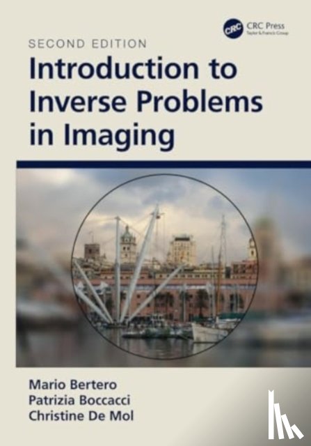 Bertero, M. (University of Genova, Boccacci, P. (University of Genova, De Mol, Christine - Introduction to Inverse Problems in Imaging