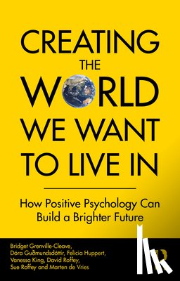 Grenville-Cleave, Bridget (Anglia Ruskin University, Guðmundsdottir, Dora, Huppert, Felicia, King, Vanessa - Creating The World We Want To Live In