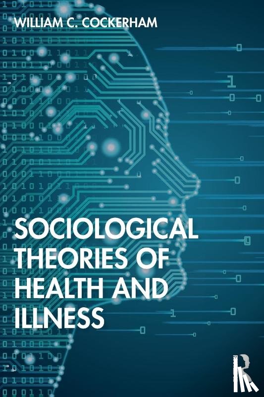 Cockerham, William C - Sociological Theories of Health and Illness