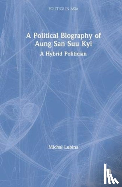 Lubina, Michal - A Political Biography of Aung San Suu Kyi