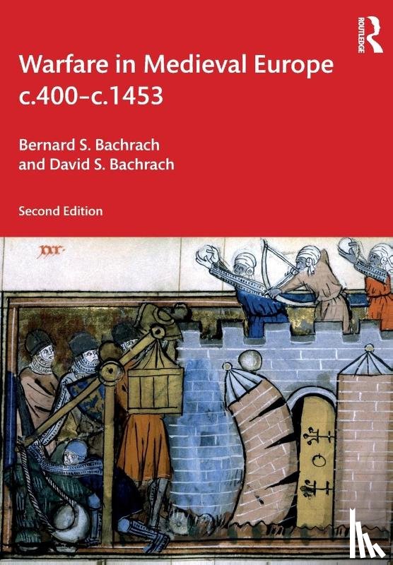 Bachrach, Bernard S. (University of Minnesota, Bachrach, David S. (University Of New Hampshire - Warfare in Medieval Europe c.400-c.1453