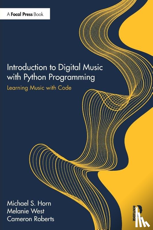 Horn, Michael S., West, Melanie, Roberts, Cameron - Introduction to Digital Music with Python Programming