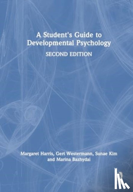 Harris, Margaret (Oxford Brookes University, Westermann, Gert (Lancaster University, Kim, Sunae, Bazhydai, Marina - A Student's Guide to Developmental Psychology
