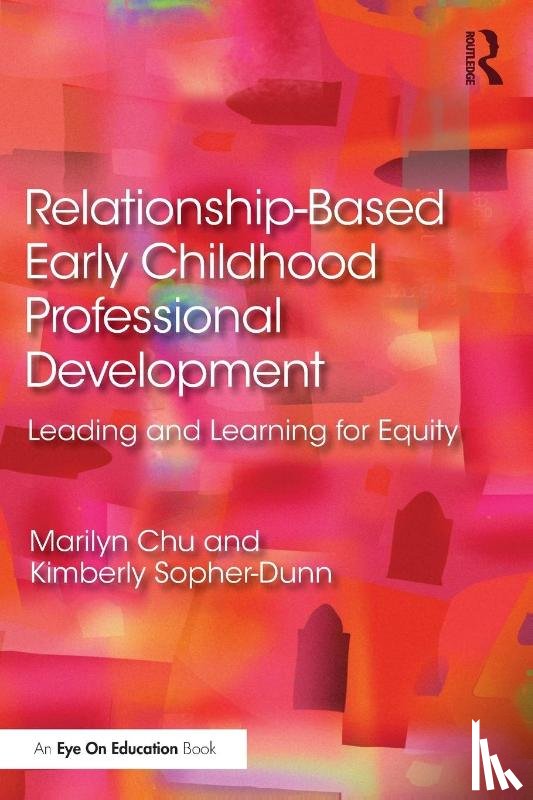 Chu, Marilyn, Sopher-Dunn, Kimberly - Relationship-Based Early Childhood Professional Development