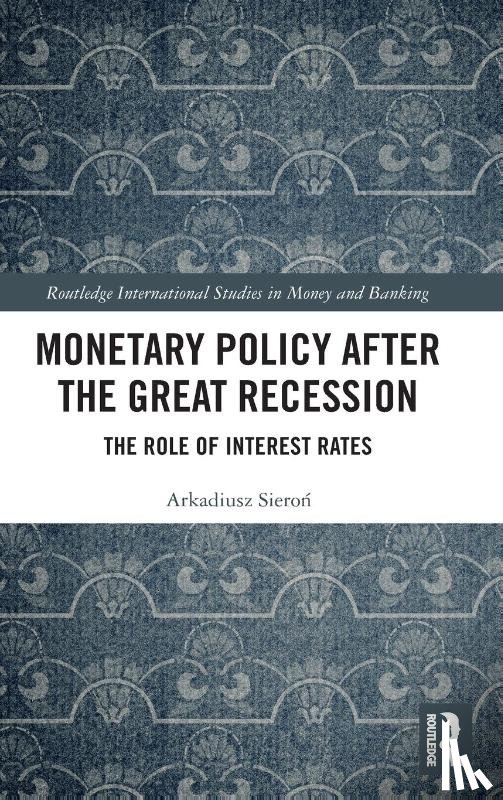 Sieron, Arkadiusz (University of Wroclaw) - Monetary Policy after the Great Recession