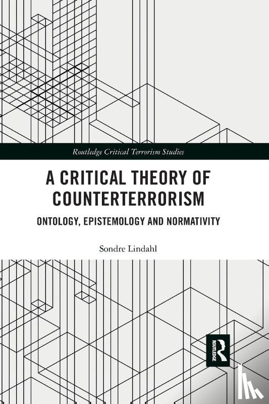Lindahl, Sondre - A Critical Theory of Counterterrorism
