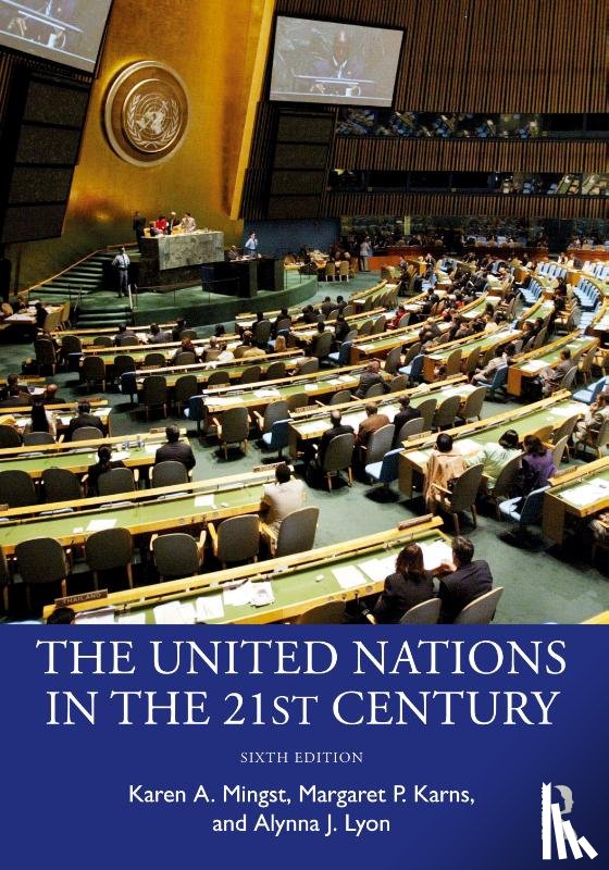 Mingst, Karen A., Karns, Margaret P., Lyon, Alynna J. - The United Nations in the 21st Century