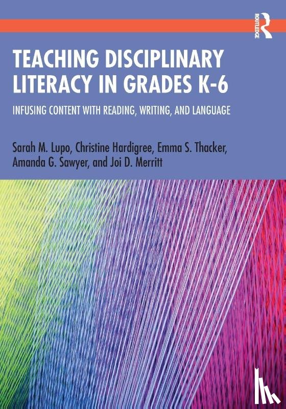Lupo, Sarah, Hardigree, Christine, Thacker, Emma, Sawyer, Amanda - Teaching Disciplinary Literacy in Grades K-6