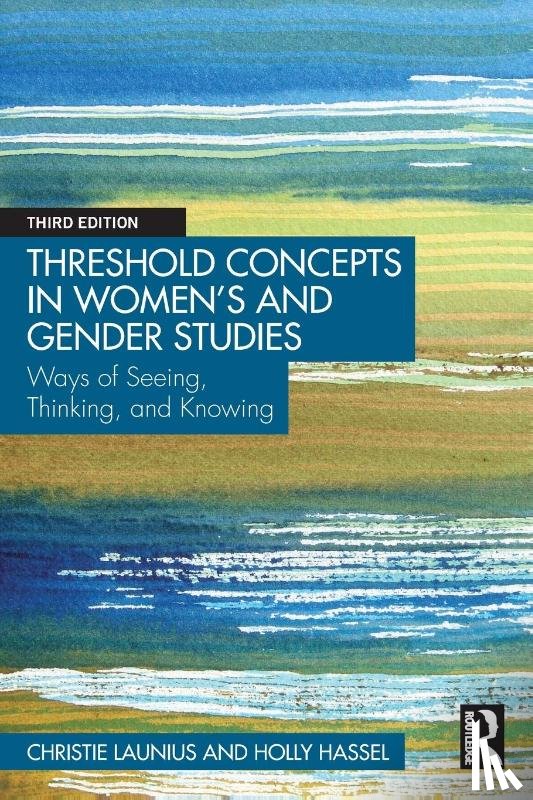 Launius, Christie (University of Wisconsin, Hassel, Holly (University of Wisconsin - Threshold Concepts in Women’s and Gender Studies
