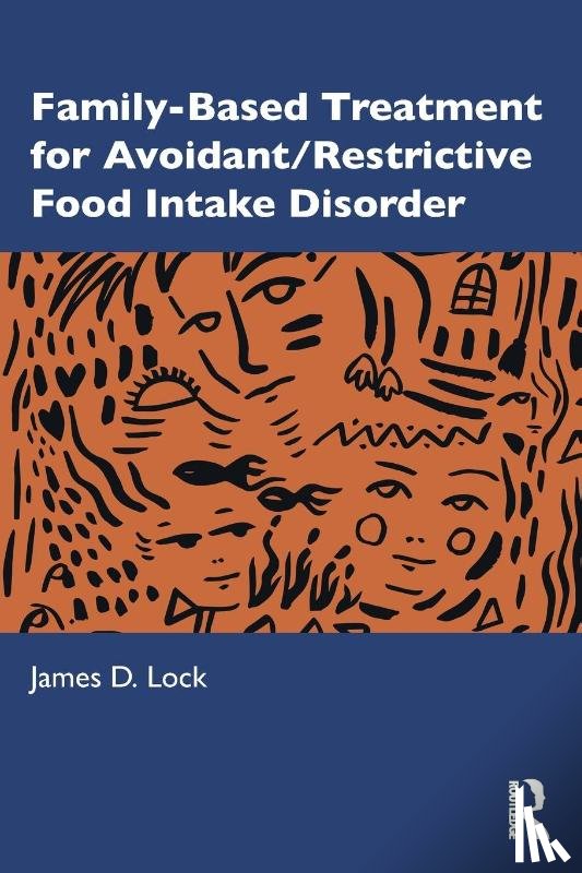 Lock, James D. - Family-Based Treatment for Avoidant/Restrictive Food Intake Disorder