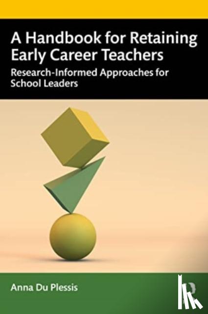Du Plessis, Anna Elizabeth - A Handbook for Retaining Early Career Teachers
