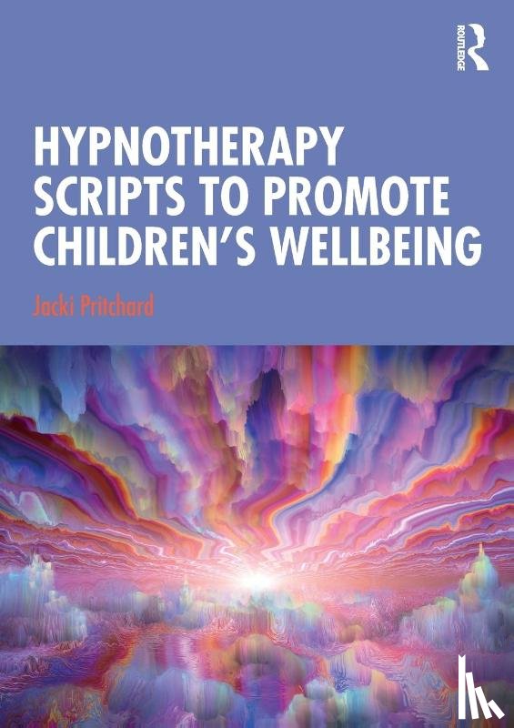 Pritchard, Jacki - Hypnotherapy Scripts to Promote Children's Wellbeing