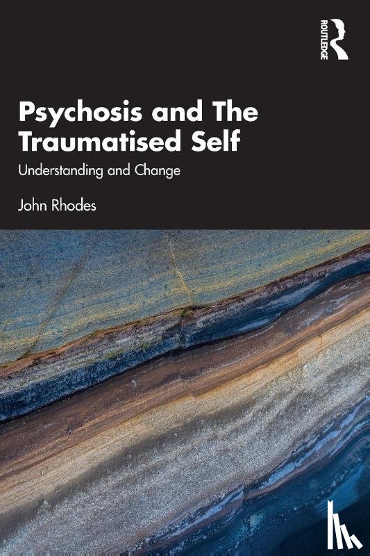 Rhodes, John (Birkbeck College - Psychosis and The Traumatised Self