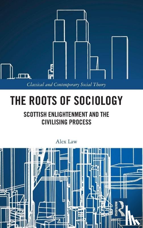 Law, Alex - The Roots of Sociology