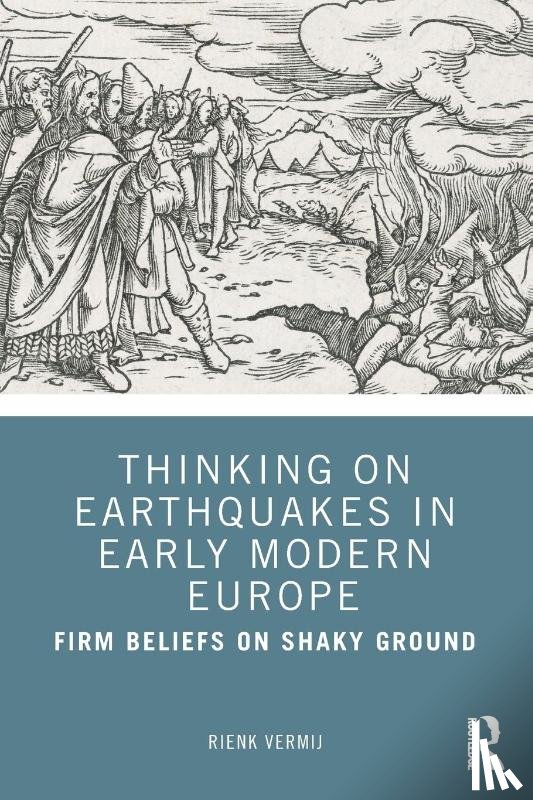 Vermij, Rienk - Thinking on Earthquakes in Early Modern Europe