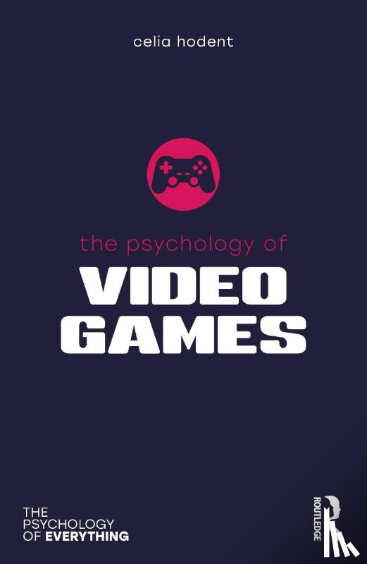 Hodent, Celia - The Psychology of Video Games