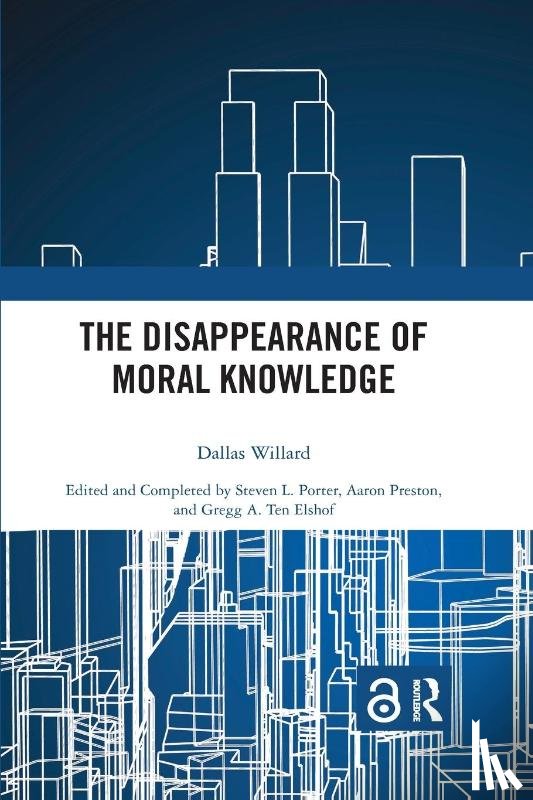 Willard, Dallas (University of Southern California - The Disappearance of Moral Knowledge