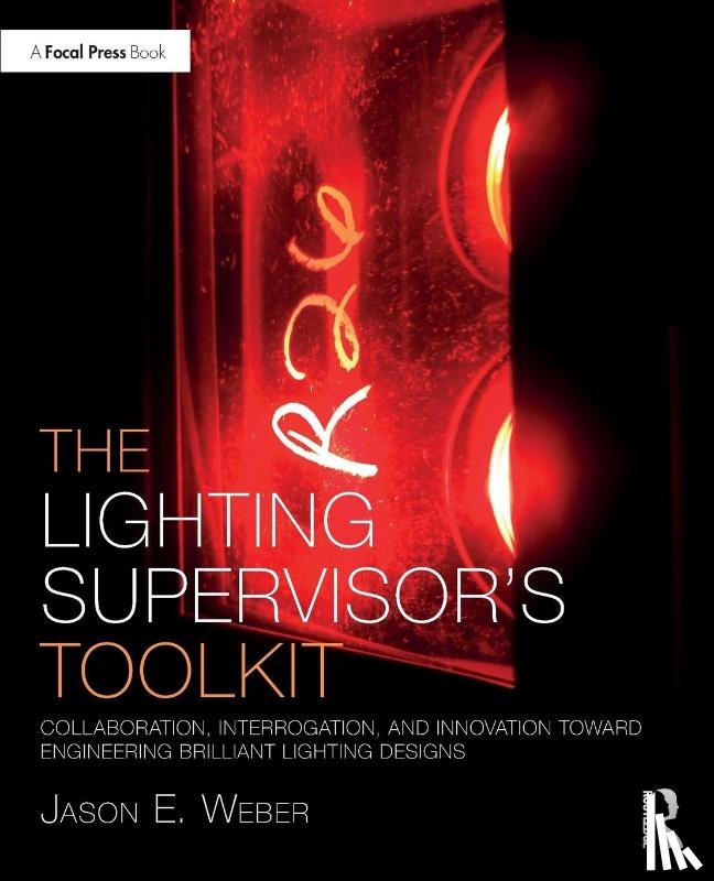 Weber, Jason E. - The Lighting Supervisor's Toolkit