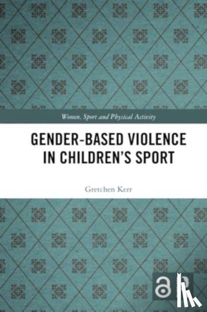 Kerr, Gretchen (University of Toronto - Gender-Based Violence in Children’s Sport