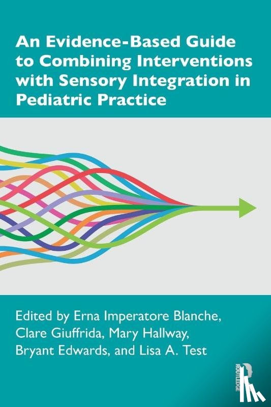  - An Evidence-Based Guide to Combining Interventions with Sensory Integration in Pediatric Practice