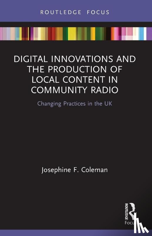 Coleman, Josephine F. - Digital Innovations and the Production of Local Content in Community Radio