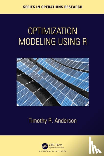 Anderson, Timothy R. - Optimization Modelling Using R