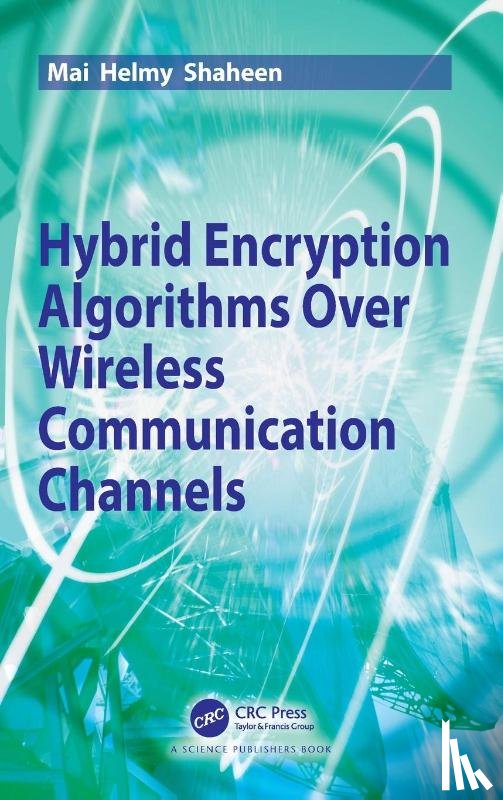 Shaheen, Mai Helmy - Hybrid Encryption Algorithms over Wireless Communication Channels