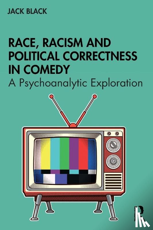 Black, Jack (Sheffield Hallam University - Race, Racism and Political Correctness in Comedy