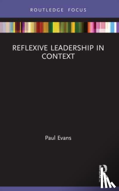 Evans, Paul - Reflexive Leadership in Context