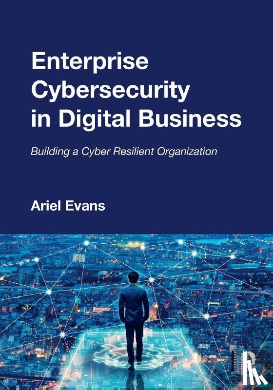 Evans, Ariel - Enterprise Cybersecurity in Digital Business