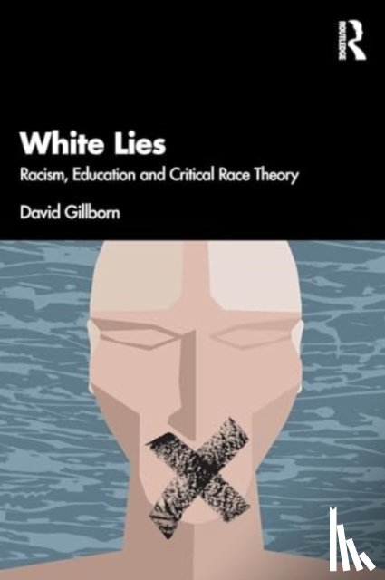 Gillborn, David (University of Birmingham - White Lies: Racism, Education and Critical Race Theory