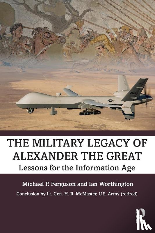 Ferguson, Michael P., Worthington, Ian - The Military Legacy of Alexander the Great