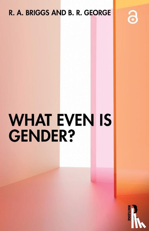 Briggs, R. A. (Stanford University, George, B. R. (Carnegie Mellon University - What Even Is Gender?