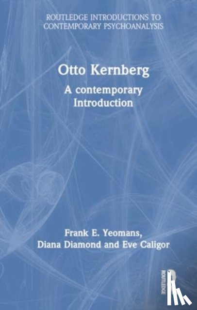 Yeomans, Frank E., Diamond, Diana, Caligor, Eve - Otto Kernberg