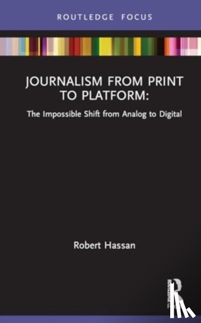 Hassan, Robert (University of Melbourne - Journalism from Print to Platform