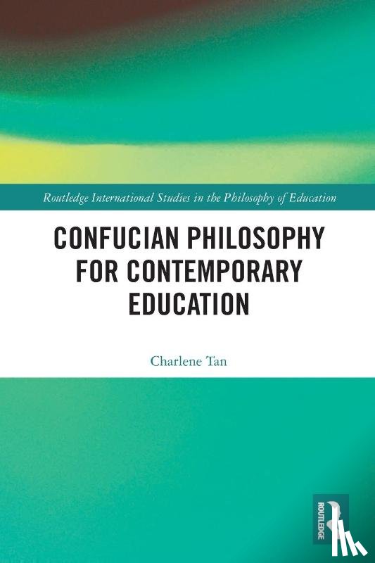 Tan, Charlene (Nanyang Technological University - Confucian Philosophy for Contemporary Education