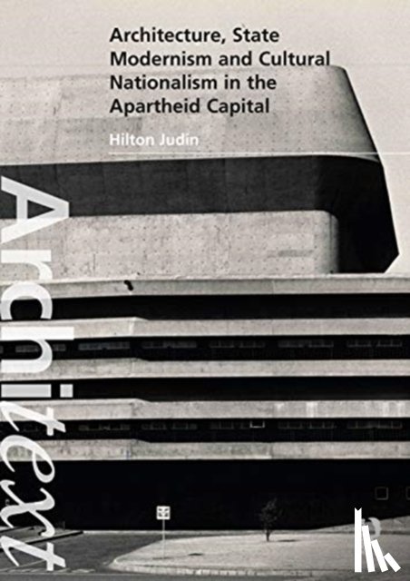 Judin, Hilton (University of Witwatersrand - Architecture, State Modernism and Cultural Nationalism in the Apartheid Capital