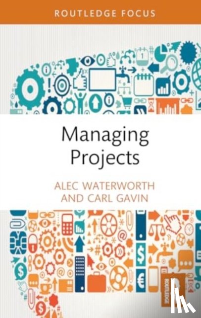 Waterworth, Alec (Montpellier Business School, France), Gavin, Carl - Managing Projects