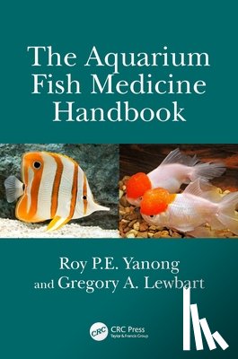 Yanong, Roy P.E. (University of Florida, Lewbart, Gregory A. (NC State University - The Aquarium Fish Medicine Handbook