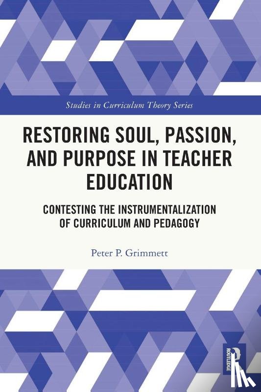 Grimmett, Peter (University of British Columbia - Restoring Soul, Passion, and Purpose in Teacher Education