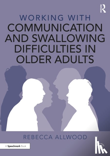 Allwood, Rebecca - Working with Communication and Swallowing Difficulties in Older Adults